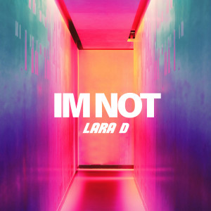 ดาวน์โหลดและฟังเพลง I'm Not พร้อมเนื้อเพลงจาก Lara Dabbagh