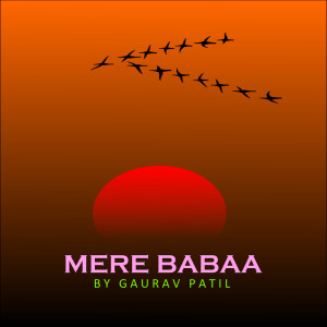 Listen to Mere Babaa song with lyrics from Gaurav Patil