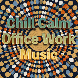 Calming Focus Music For Work的專輯Chill Beats Playlist For Work