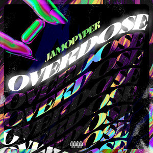 Listen to Overdose (Explicit) song with lyrics from Jamopyper