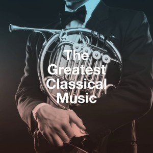 The Greatest Classical Music dari Various