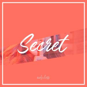 Dengarkan lagu Secret (Explicit) nyanyian awfuless dengan lirik