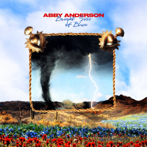 收聽Abby Anderson的Bright Side Of Blue歌詞歌曲