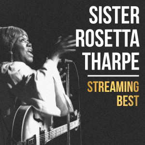 Sister Rosetta Tharpe, Streaming Best (Explicit)
