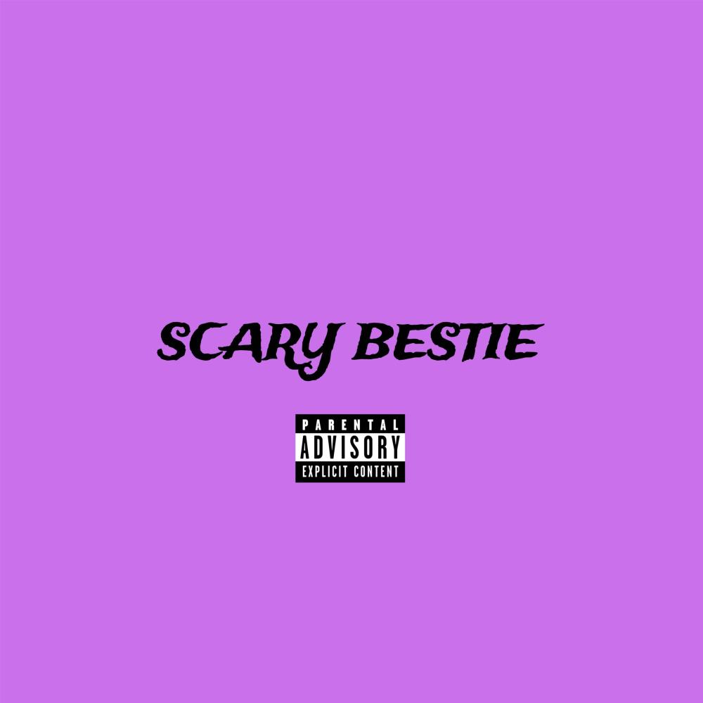 SCARY BESTIE (Explicit)