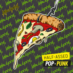 ดาวน์โหลดและฟังเพลง Half-Assed Pop-Punk (Explicit) พร้อมเนื้อเพลงจาก Koloclyphis
