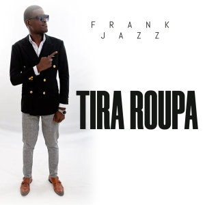อัลบัม Tira Roupa ศิลปิน Frank Jazz