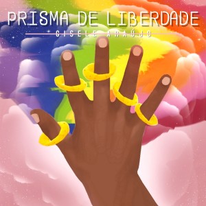 ดาวน์โหลดและฟังเพลง Prisma de Liberdade พร้อมเนื้อเพลงจาก Gisele Araújo