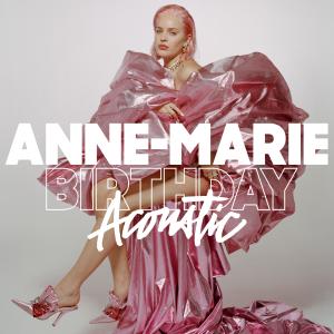ดาวน์โหลดและฟังเพลง Birthday (Acoustic) พร้อมเนื้อเพลงจาก Anne-Marie