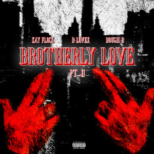 收聽Kay Flock的Brotherly Love (Pt. 2|Explicit)歌詞歌曲