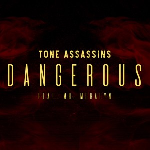 ดาวน์โหลดและฟังเพลง Dangerous (feat. Mr. Mohalyn) พร้อมเนื้อเพลงจาก Tone Assassins