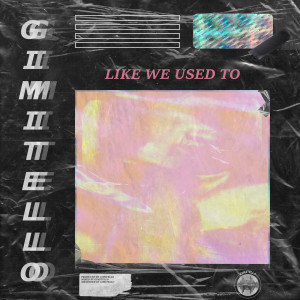 收聽Gimitello的Like We Used To歌詞歌曲