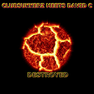 ดาวน์โหลดและฟังเพลง Destroyed พร้อมเนื้อเพลงจาก Clubbsukkerz Meets David C