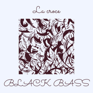 Black Bass的專輯La croce