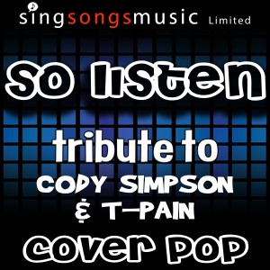 ดาวน์โหลดและฟังเพลง So Listen (Tribute to Cody Simpson & T-Pain) พร้อมเนื้อเพลงจาก Cover Pop