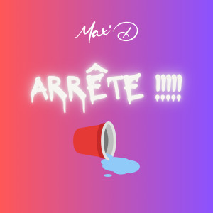 Max'D的专辑Arrête (Explicit)