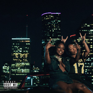 Album Crazy Bout Me (Explicit) from KenTheMan