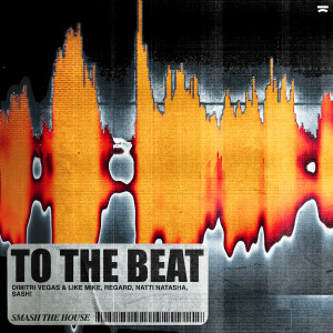 Dimitri Vegas & Like Mike的專輯To The Beat