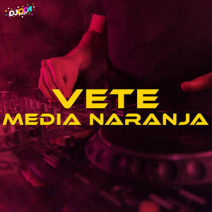 ดาวน์โหลดและฟังเพลง Vete (Emus DJ Remix) พร้อมเนื้อเพลงจาก Media Naranja