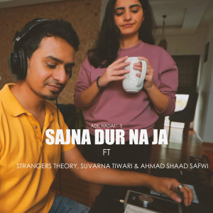 Listen to Sajna Dur Na Ja song with lyrics from Adil Nadaf