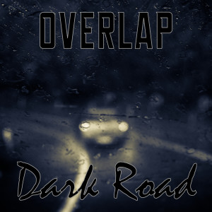 Dengarkan Dark Road lagu dari Overlap dengan lirik