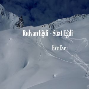 Listen to Eve Eve song with lyrics from Rıdvan Eğdi