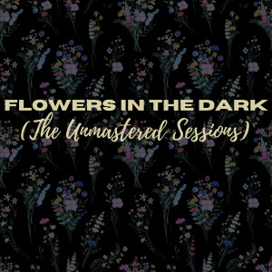 Album Flowers in the Dark (The Unmastered Sessions) oleh Max Price