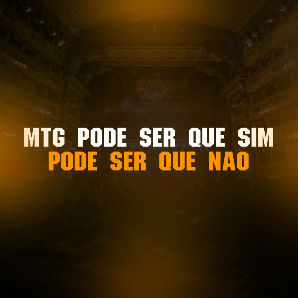 PODE SER QUE SIM, PODE SER QUE NÃO (MTG|Explicit)