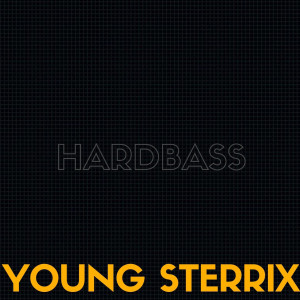 Dengarkan lagu Hardbass (Explicit) nyanyian Young Sterrix dengan lirik