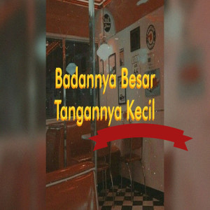 Dengarkan Badannya Besar Tangannya Kecil lagu dari Dj viral tiktok dengan lirik