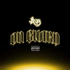Listen to On Guard (Explicit) song with lyrics from ASB