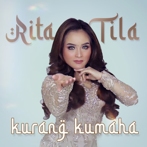 Listen to Kurang Kumaha song with lyrics from Rita Tila