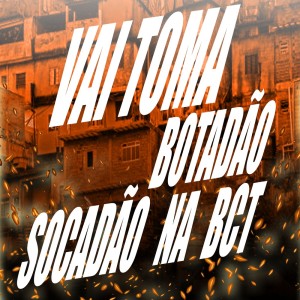 Album VAI TOMA BOTADÃO SOCADÃO NA BCT (Explicit) oleh Djrt Do Jaca
