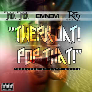 Twerk Dat Pop That (feat. Eminem & Royce da 5'9") (Explicit) dari Trick Trick