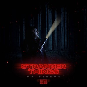 Listen to Stranger Things (Explicit) song with lyrics from MR Rizzus