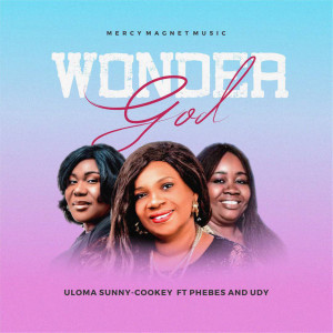 Listen to Wonder God song with lyrics from Uloma Sunny Cookey