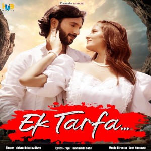 Dengarkan lagu Ek Tarfa nyanyian Shivraj Bhatt dengan lirik