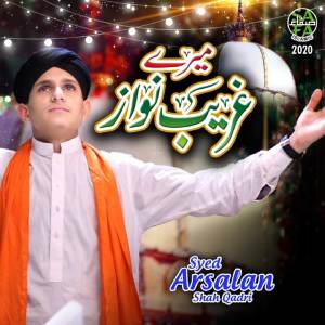 Listen to Merey Gareeb Nawaz song with lyrics from Syed Arsalan Shah Qadri
