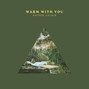 ดาวน์โหลดและฟังเพลง Warm with You พร้อมเนื้อเพลงจาก Hayden Calnin