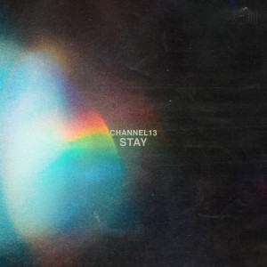 Listen to Stay song with lyrics from Channel 13