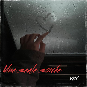 Dengarkan Une seule soirée (Explicit) lagu dari Vnr dengan lirik