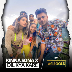 Album Kinna Sona X Dil Kya Kare from Asli Gold