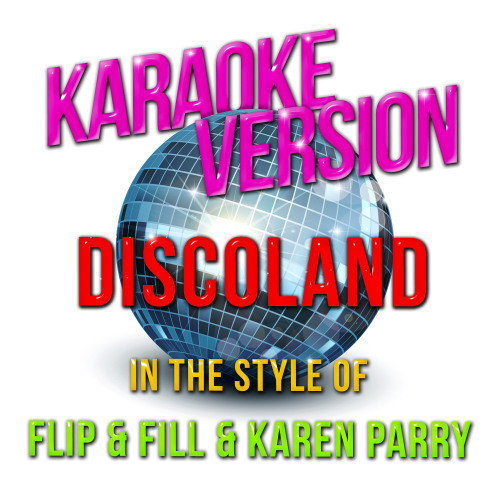 Discoland (In the Style of Flip & Fill & Karen Parry) [Karaoke Version] (Karaoke Version)