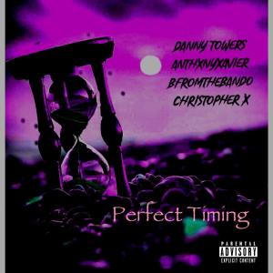 Danny Towers的专辑Perfect Timing (feat. Danny Towers, Bfromthebando & Christopher X) (Explicit)