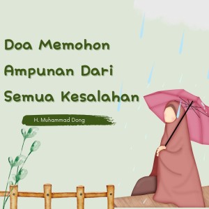 Listen to Doa Memohon Ampunan Dari Semua Kesalahan song with lyrics from H Muhammad Dong
