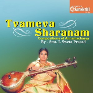 Listen to Tvameva Sharanam - Suddha Saveri - Adi song with lyrics from I. Sweta Prasad
