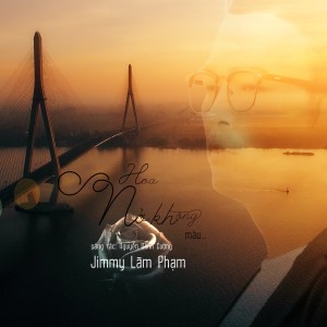 收聽Jimmy Lam Pham的HOA NỞ KHÔNG MÀU歌詞歌曲