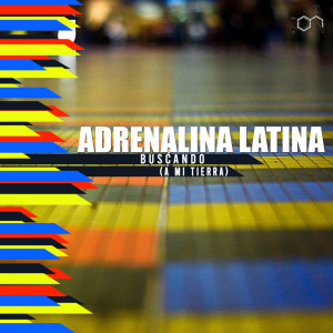 收聽Adrenalina Latina的Buscando (A Mi Tierra)歌詞歌曲