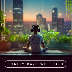 Album Lonely Days with Lofi oleh Global Lo-fi Chill