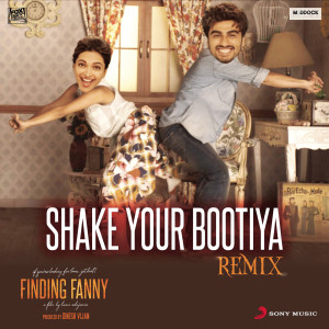 Listen to Shake Your Bootiya (Remix by Aishwarya Tripathi) [From "Finding Fanny"] (Remix by Aishwarya Tripathi)) song with lyrics from Sachin Jigar
